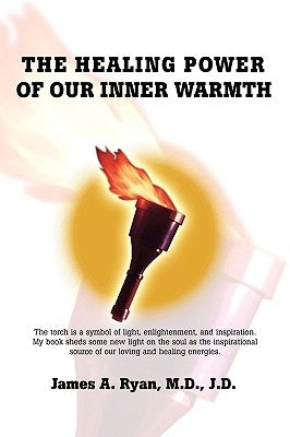 The Healing Power of Our Inner Warmth by Ryan, M. D. J. D. James a.