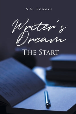 Writer's Dream: The Start by Rodman, S. N.