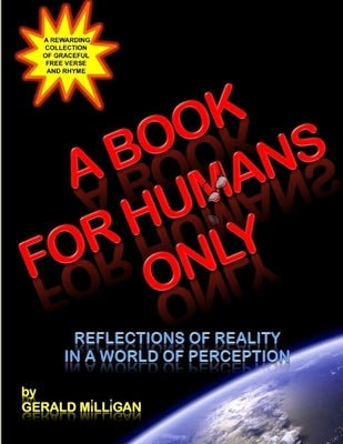 A Book For Humans Only (Reflections of Reality In a World of Perception) by Milligan, Gerald