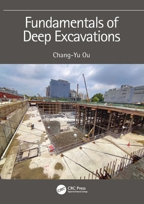 Fundamentals of Deep Excavations by Ou, Chang-Yu