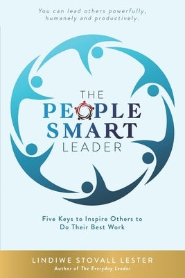 The People Smart Leader: Five Keys to Inspire Others to Do Their Best Work by Lester, Lindiwe Stovall