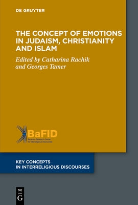 The Concept of Emotions in Judaism, Christianity and Islam by Rachik, Catharina