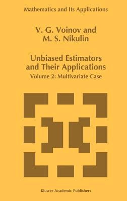 Unbiased Estimators and Their Applications: Volume 2: Multivariate Case by Voinov, V. G.