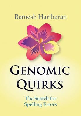 Genomic Quirks: The Search for Spelling Errors by Hariharan, Ramesh