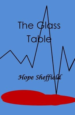 The Glass Table by Sheffield, Hope