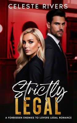 Strictly Legal: A Workplace Enemies to Lovers Romance by Rivers, Celeste