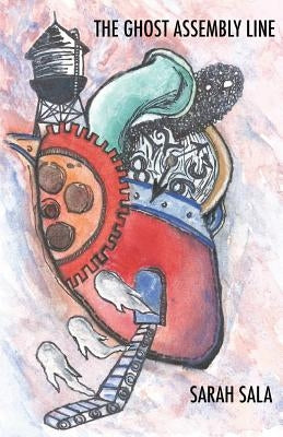 The Ghost Assembly Line by Sala, Sarah