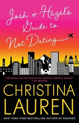 Josh and Hazel's Guide to Not Dating by Lauren, Christina