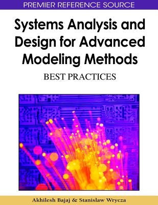 Systems Analysis and Design for Advanced Modeling Methods: Best Practices by Bajaj, Akhilesh
