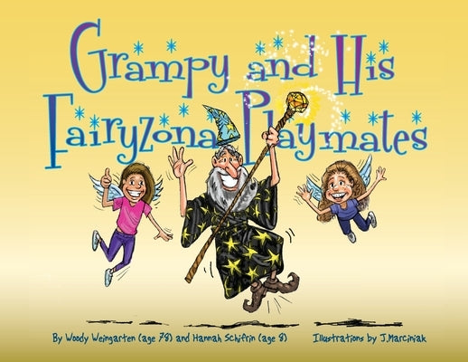 Grampy and His Fairyzona Playmates: Whimsical tales about a sorcerer, fairies, spells, unicorns and a magic carpet by Weingarten, Woody