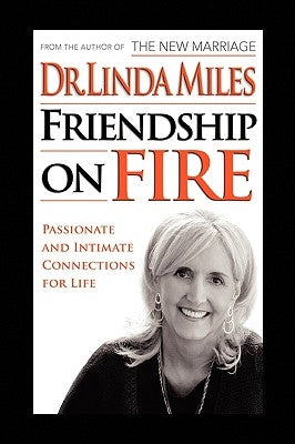 Friendship on Fire: 52 Weeks to Passionate and Intimate Connections for Life by Miles, Linda