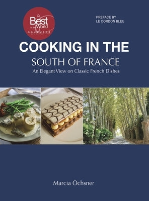 Cooking in the South of France: An Elegant View on Classic French Dishes by Öchsner, Marcia