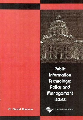 Public Information Technology: Policy and Management Issues by Garson, G. David
