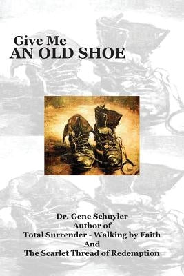 Give Me an Old Shoe by Schuyler, Hubert Eugene