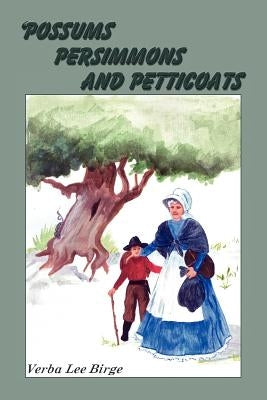 Possums, Persimmons and Petticoats by Birge, Verba Lee