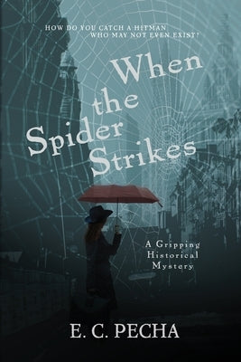 When the Spider Strikes: A Gripping Historical Mystery by Pecha, E. C.