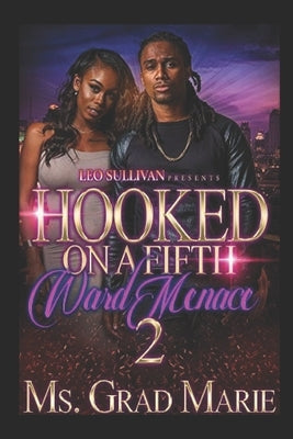 Hooked on a Fifth Ward Menace 2 by Marie, Grad