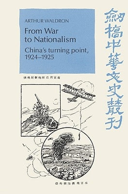 From War to Nationalism: China's Turning Point, 1924 1925 by Waldron, Arthur