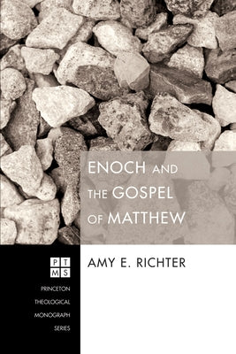 Enoch and the Gospel of Matthew by Richter, Amy E.