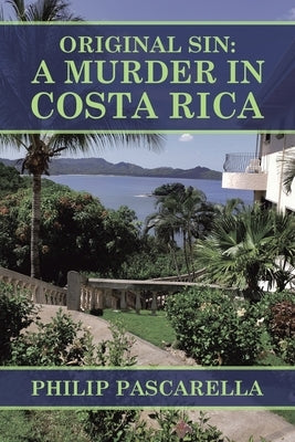 Original Sin: a Murder in Costa Rica by Pascarella, Philip