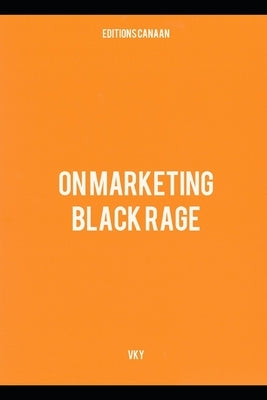 On Marketing Black Rage by Canaan, Editions