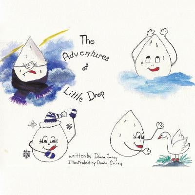The Adventures of Little Drop by Carey, Diana Gundrum
