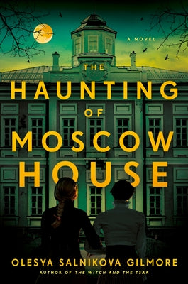 The Haunting of Moscow House by Gilmore, Olesya Salnikova