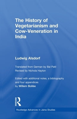 The History of Vegetarianism and Cow-Veneration in India by Alsdorf, Ludwig