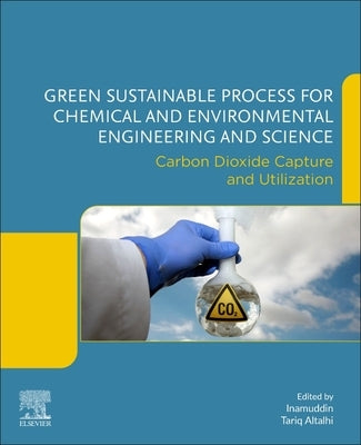 Green Sustainable Process for Chemical and Environmental Engineering and Science: Carbon Dioxide Capture and Utilization by Inamuddin, Dr