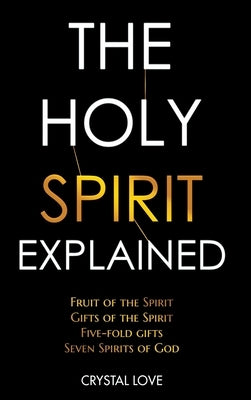 The Holy Spirit Explained by Love, Crystal