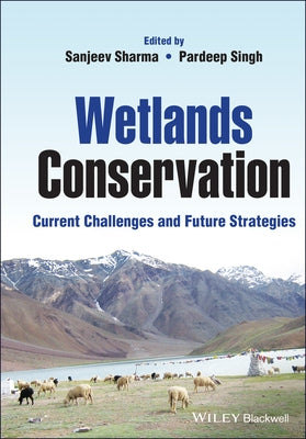 Wetlands Conservation: Current Challenges and Future Strategies by Sharma, Sanjeev