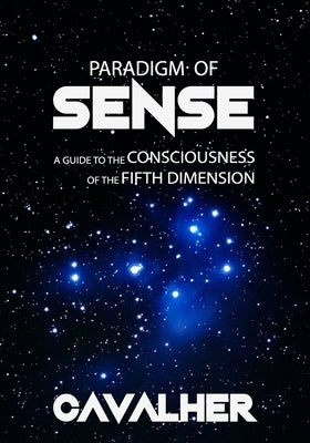 Paradigm of Sense: a guide to the consciousness of the fifth dimension by Conceição, Fabíola