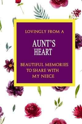 Lovingly From A Aunt's Heart; Beautiful Memories To Share With My Neice by Cannings, Amanda C.