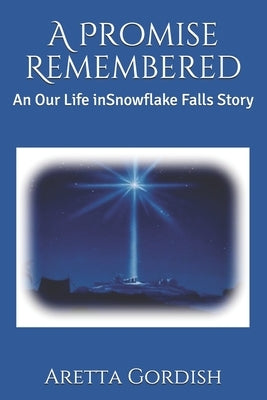 A Promise Remembered: An Our Life in Snowflake Falls Story by Gordish, Aretta