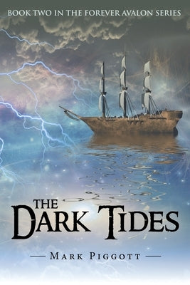 The Dark Tides: Book Two in the Forever Avalon Series by Piggott, Mark
