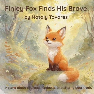 Finley Fox Finds His Brave by Tavares, Nataly