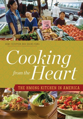 Cooking from the Heart: The Hmong Kitchen in America by Scripter, Sami
