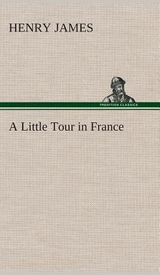 A Little Tour in France by James, Henry