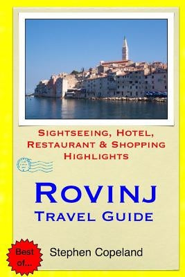 Rovinj Travel Guide: Sightseeing, Hotel, Restaurant & Shopping Highlights by Copeland, Stephen