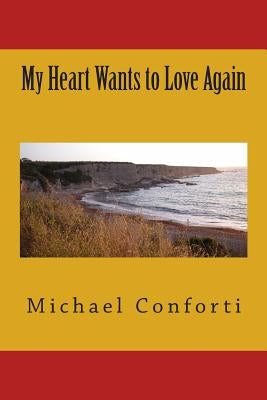 My heart wants to love again by Conforti, Michael