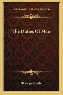 The Duties Of Man by Mazzini, Giuseppe
