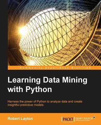 Learning Data Mining with Python by Layton, Robert