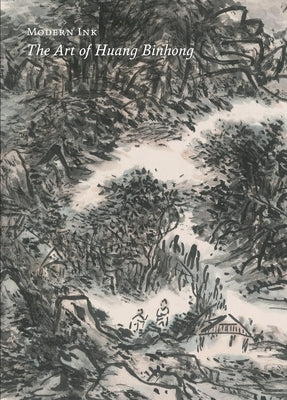 Modern Ink: The Art of Huang Binhong by Erickson, Britta