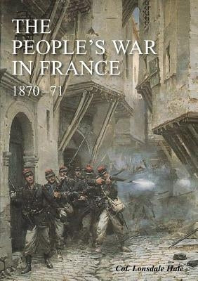 The "People's War" in France 1870-71 by Hale, Lonsdale