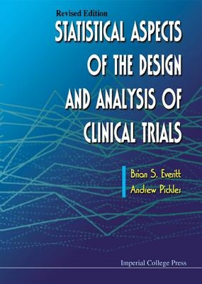 Statistical Aspects of the Design and Analysis of Clinical Trials (Revised Edition) by Everitt, Brian S.