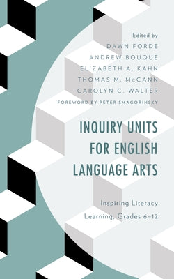 Inquiry Units for English Language Arts: Inspiring Literacy Learning, Grades 6-12 by Forde, Dawn
