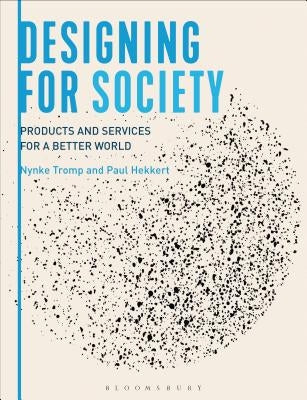 Designing for Society: Products and Services for a Better World by Tromp, Nynke