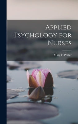 Applied Psychology for Nurses by Porter, Mary F.