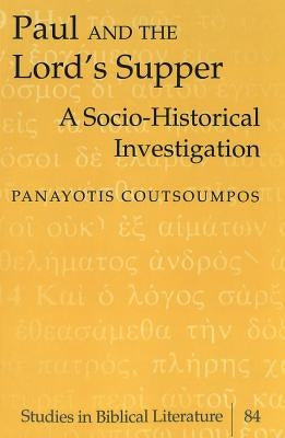 Paul and the Lord's Supper: A Socio-Historical Investigation by Gossai, Hemchand