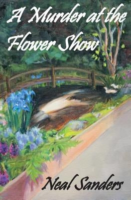 A Murder at the Flower Show by Sanders, Neal